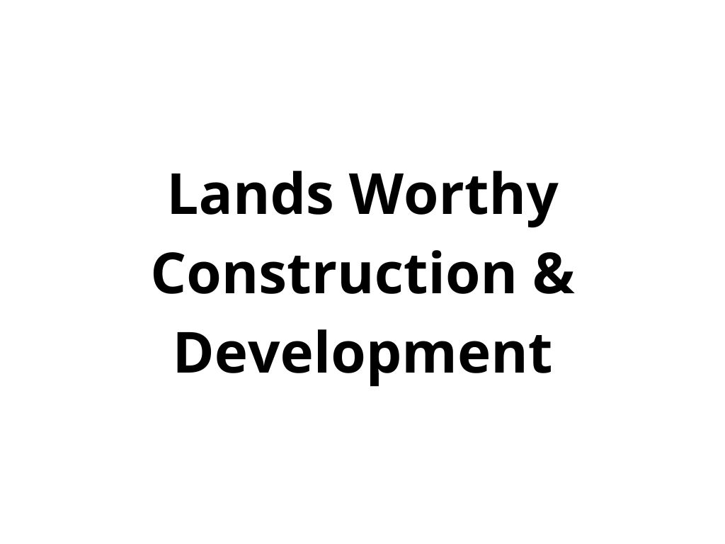 Lands Worthy Construction & Development