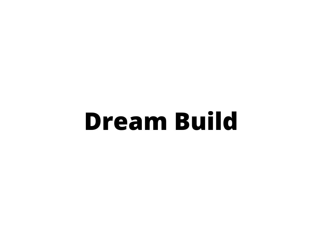 Dream Build